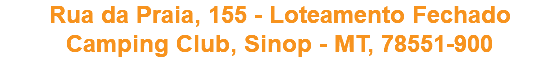 Rua da Praia, 155 - Loteamento Fechado Camping Club, Sinop - MT, 78551-900